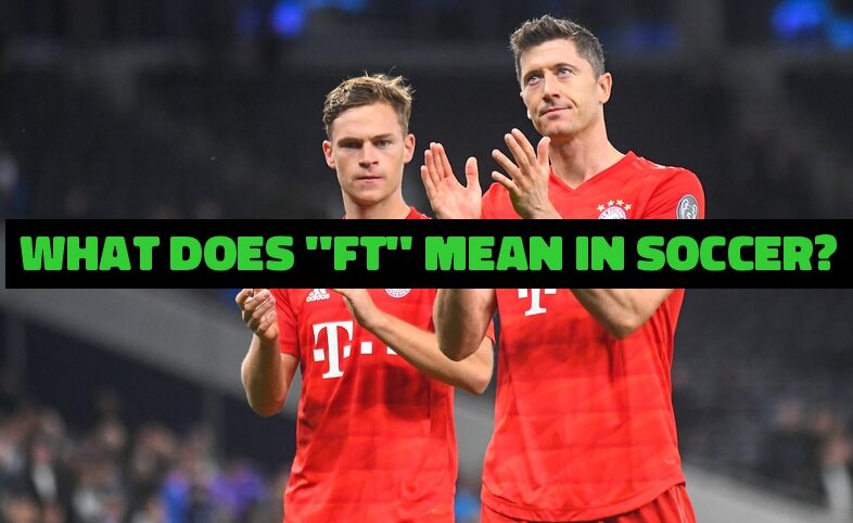 Was bedeutet FT im Fußball? Die besten Fußballmomente der Welt